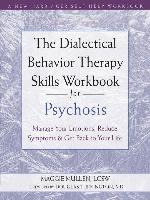 The Dialectical Behavior Therapy Skills Workbook for Psychosis
