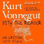 Pity the Reader: On Writing With Style