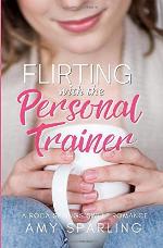 Flirting with the Personal Trainer: A Sweet Romance (Love at the Gym)