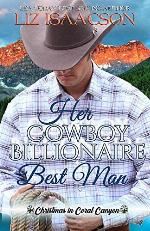 Her Cowboy Billionaire Best Man: A Whittaker Family Novel (Christmas in Coral Canyon)