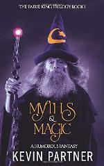 Myths and Magic: A Humorous Fantasy Adventure (The Faerie King Trilogy)