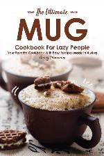 The Ultimate Mug Cookbook for Lazy People