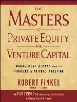 The Masters of Private Equity and Venture Capital