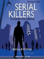 Serial Killers--Philosophy for Everyone--Being and Killing