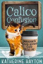 Calico Confusion (Marjorie's Cozy Kitten Cafe)
