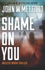 SHAME ON YOU (An Ozzie Novak Thriller)