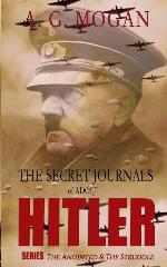 The Secret Journals Of Adolf Hitler Series: The Anointed &amp; The Struggle (Volumes 1 and 2)