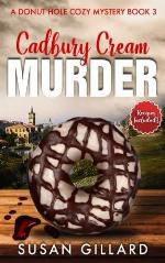 Cadbury Cream Murder: A Donut Hole Cozy Mystery Book 3 (Second Edition) (Volume 3)