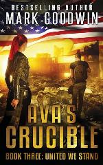 United We Stand: A Post-Apocalyptic Novel of the Coming Civil War in America (Ava's Crucible) (Volume 3)