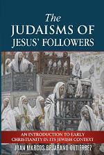 The Judaisms of Jesus&rsquo; Followers: An Introduction to Early Christianity in its Jewish Context