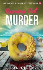 Banana Nut &amp; Murder: An Oceanside Cozy Mystery - Book 36 (Volume 36)
