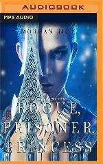 Rogue, Prisoner, Princess (Of Crowns and Glory)