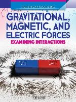 Gravitational, Magnetic, and Electric Forces: Examining Interactions