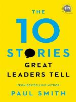 The 10 Stories Great Leaders Tell