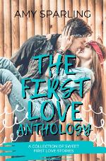 The First Love Anthology: A collection of novellas