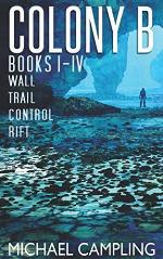 Colony B - Books 1-4: Wall, Trail, Control, Rift