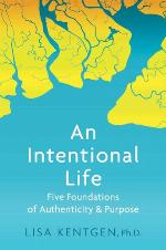 An intentional life : five foundations of authenticity & purpose