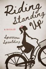 Riding Standing Up: A Memoir