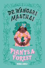 Dr. Wangari Maathai Plants a Forest