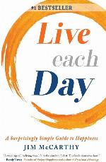 Live Each Day: A Surprisingly Simple Guide to Happiness
