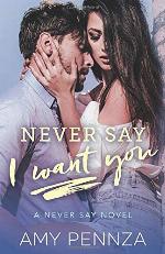 Never Say I Want You