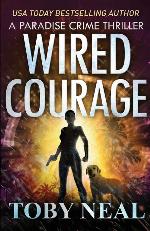 Wired Courage (Paradise Crime Thrillers)