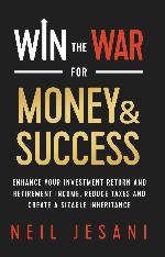 Win the War for Money and Success: Enhance Your Investment Return and Retirement Income, Reduce Taxes and Create a Sizable Inheritance