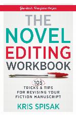 The novel editing workbook : 105 Tricks & Tips for Revising Your Fiction Manuscript