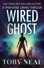 Wired Ghost: Vigilante Justice Thriller Series (Paradise Crime Thrillers)