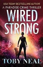 Wired Strong: Vigilante Justice Thriller Series (Paradise Crime Thrillers)