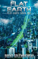 Flat Earth: Book One of the Flat Earth Trilogy