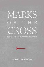 Marks of the Cross: Embracing the Character of Christ