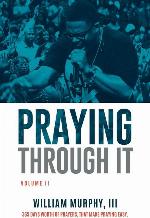 Praying Through It, Volume II: 365 Days Worth of Prayers That Make Praying Easy