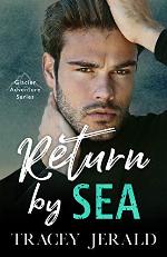 Return by Sea: Enemies-to-Lovers Standalone (Glacier Adventure)
