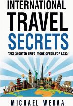 International Travel Secrets: Take Shorter Trips, More Often, for Less