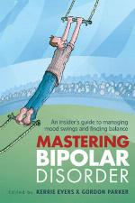 Mastering bipolar disorder : an insider's guide to managing mood swings and finding balance