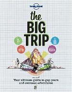 Lonely Planet The Big Trip (General Reference)