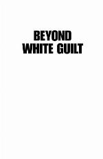 Beyond White Guilt
