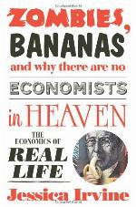 Zombies, Bananas and Why There Are No Economists in Heaven