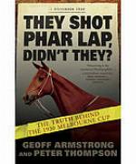 They Shot Phar Lap, Didn't They?