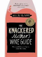 The Knackered Mother's Wine Guide