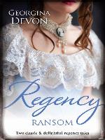Regency Ransom/The Rogue's Seduction/Her Rebel Lord