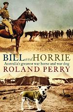 Bill and Horrie : Australia's greatest war horse and war dog