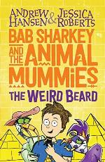 Bab Sharkey and the Animal Mummies: The Weird Beard (Book 1)