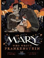 Mary Who Wrote Frankenstein