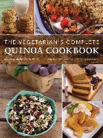 The Vegetarian's Complete Quinoa Cookbook