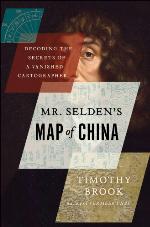 Mr Selden's map of China : decoding the secrets of a vanished cartographer