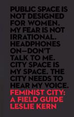 Feminist city : a field guide