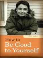 How to Be Good to Yourself