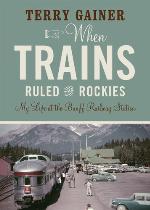 When Trains Ruled the Rockies